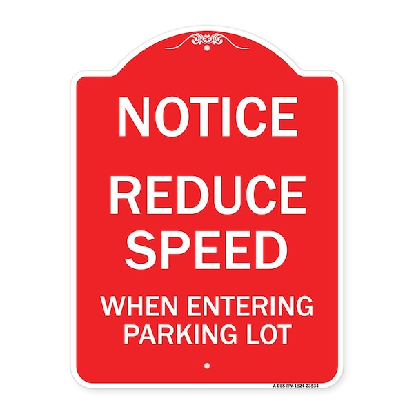 -Reduce Speed When Entering Parking Lot Sign, Red & White Aluminum Sign, 18" x 24", RW-1824-23534